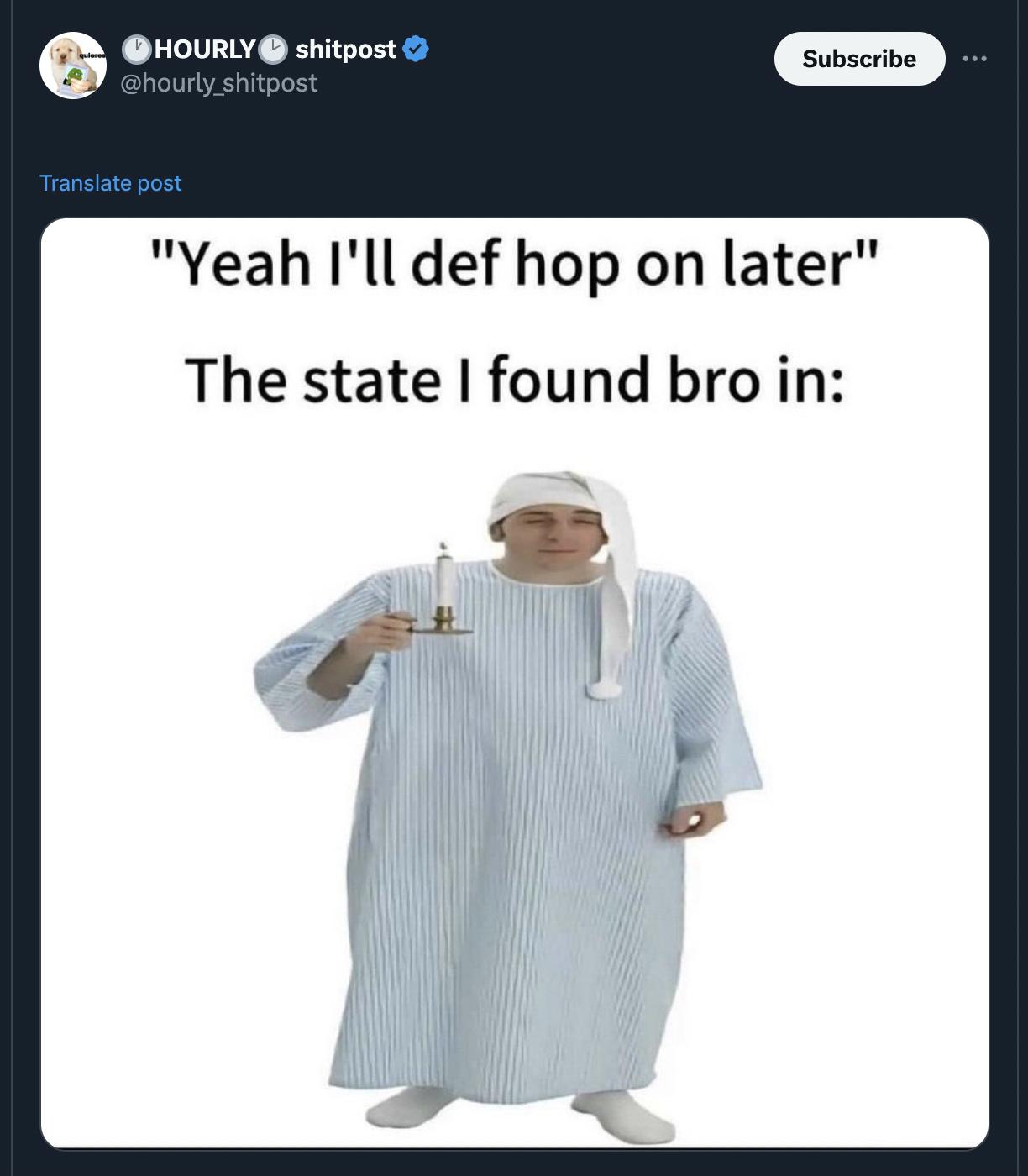 yeah ill hop on later the state - Hourly shitpost shitpost Subscribe Translate post "Yeah I'll def hop on later" The state I found bro in